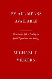 By all means available :  memoirs of a life in intelligence, special operations, and strategy  Cover Image