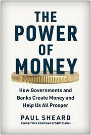 The power of money : how governments and banks create money and help us all prosper  Cover Image