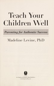 Teach your children well : parenting for authentic success  Cover Image