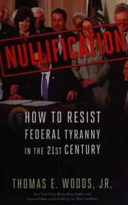 Nullification : how to resist Federal tyranny in the 21st century  Cover Image