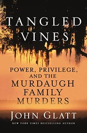 Tangled vines : power, privilege, and the Murdaugh family murders  Cover Image