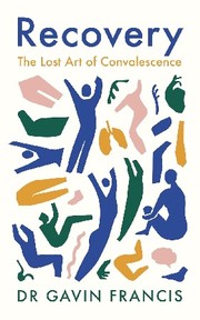 Recovery : the lost art of convalescence  Cover Image