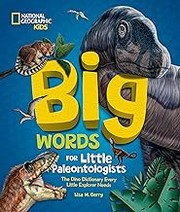 Big words for little paleontologists : the dino dictionary every little explorer needs  Cover Image