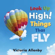 Look up high! : things that fly  Cover Image