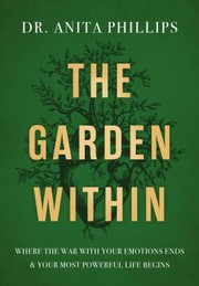 The garden within : where the war with your emotions ends and your most powerful life begins  Cover Image