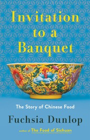 Invitation to a banquet : the story of Chinese food  Cover Image