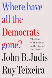 Where have all the Democrats gone? : the soul of the party in the age of extremes  Cover Image