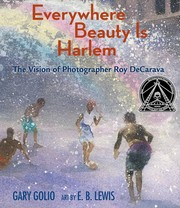 Everywhere beauty Is Harlem : the vision of photographer Roy Decarava Cover Image