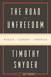 The road to unfreedom : Russia, Europe, America  Cover Image