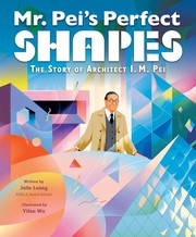 Mr. Pei's perfect shapes : the story of architect I. M. Pei  Cover Image