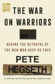 The war on warriors : behind the betrayal of the men who keep us free  Cover Image