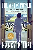 The art of power :  my story as America's first woman Speaker of the House /  Cover Image