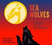 Sea wolves : keepers of the rainforest  Cover Image