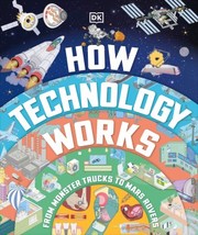 How technology works : from monster trucks to Mars rovers Book cover