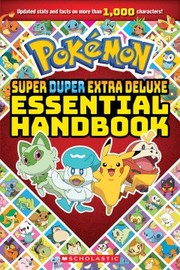 Pokémon super duper extra deluxe essential handbook : stats on more than 1,000 characters!. Cover Image