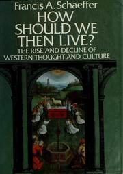 How should we then live? : the rise and decline of Western thought and culture  Cover Image