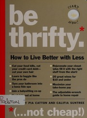 Be thrifty : how to live better with less  Cover Image