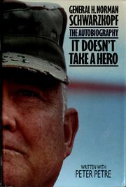 It doesn't take a hero : General H. Norman Schwarzkopf, the autobiography  Cover Image