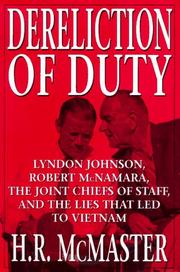 Dereliction of duty : Lyndon Johnson, Robert McNamara, the Joint Chiefs of Staff, and the lies that led to Vietnam  Cover Image