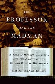 The professor and the madman : a tale of murder, insanity, and the making of the Oxford English dictionary  Cover Image