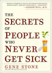 The secrets of people who never get sick  Cover Image