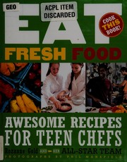 Eat fresh food : awesome recipes for teen chefs  Cover Image