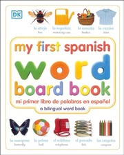 My first Spanish word board book = Mi primer libro de palabras en español  Cover Image