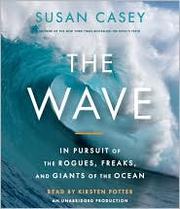 The wave in pursuit of the rogues, freaks and giants of the ocean  Cover Image