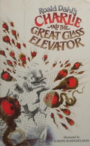 Charlie and the great glass elevator : the further adventures of Charlie Bucket and Willy Wonka, chocolate-maker extraordinary  Cover Image