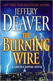 The burning wire : a Lincoln Rhyme novel  Cover Image