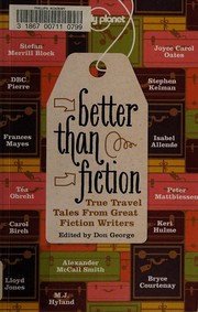 Better than fiction : true travel tales from great fiction writers  Cover Image