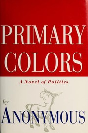 Primary colors : a novel of politics  Cover Image