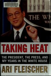 Taking heat : the president, the press, and my years in the White House  Cover Image