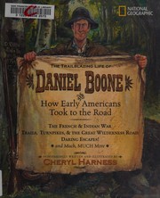 The trailblazing life of Daniel Boone : and how early Americans took to the road  Cover Image