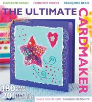 The Ultimate Cardmaker:  180 Card Ideas and 20 Essential Techniques. Cover Image