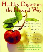 Healthy digestion the natural way : preventing and healing heartburn, constipation, gas, diarrhea, inflammatory bowel and gallbladder diseases, ulcers, irritable bowel syndrome, and more  Cover Image