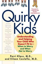 Quirky kids : understanding and helping your child who doesn't fit in-- when to worry and when not to worry  Cover Image