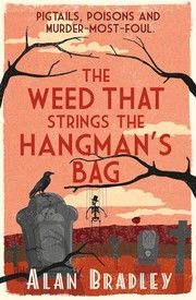 The weed that strings the hangman's bag : a Flavia de Luce mystery  Cover Image