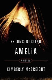 Reconstructing Amelia : a novel  Cover Image