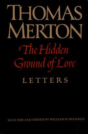 The hidden ground of love : the letters of Thomas Merton on religious experience and social concerns  Cover Image