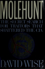 Molehunt : the secret search for traitors that shattered the CIA  Cover Image