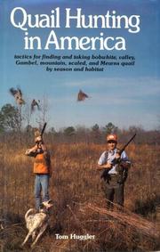 Quail hunting in America : tactics for finding and taking bobwhite, valley, Gambel, mountain, scaled, and Mearn's quail by season and habitat  Cover Image