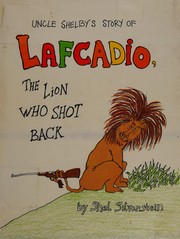 Uncle Shelby's story of Lafcadio, the lion who shot back  Cover Image