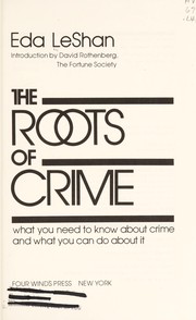 The roots of crime : what you need to know about crime and what you can do about it  Cover Image