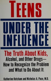 Teens under the influence : the truth about kids, alcohol, and other drugs : how to recognize the problem, and what to do about it  Cover Image