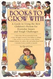 Books to grow with : a guide to using the best children's fiction for everyday issues and tough challenges  Cover Image