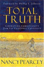 Total truth : liberating Christianity from its cultural captivity  Cover Image