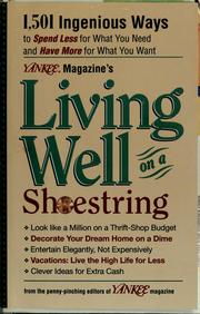 Yankee magazine's living well on a shoestring : 1,501 ingenious ways to spend less for what you need and have more for what you want  Cover Image