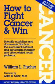 How to fight cancer and win : scientific guidelines and documented facts for the successful treatment and prevention of cancer and other related health problems  Cover Image