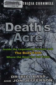 Death's acre : inside the legendary forensic lab the Body Farm where the dead do tell tales  Cover Image